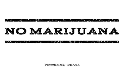 No Marijuana watermark stamp. Text caption between horizontal parallel lines with grunge design style. Rubber seal black stamp with scratched texture. Vector ink imprint on a white background.