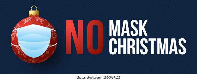 No mask no Christmas. Merry Christmas and happy new year new normal concept. Warning without a face mask no entry and keep distance. Corona virus protection