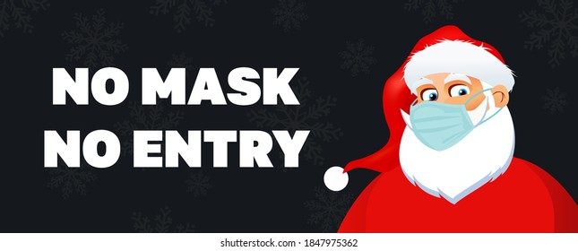 No mask, no entrance. Merry Christmas and Happy New Year new normal concept. Warning without mask entry is prohibited and keep your distance. Coronavirus protection. Santa Claus in a mask