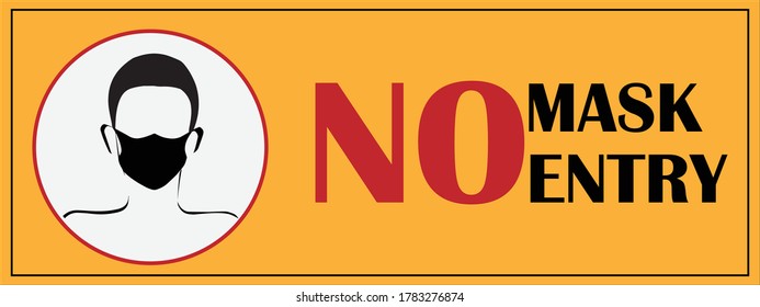 NO MASK NO ENTRY. Wear mask sign. Wear face covering sign. Mandatory sign for wearing mask. Safety sign. Safety Notice vector. Face covering notice and requirement. Surgical. Medical. Mask required