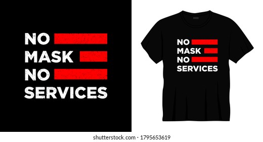 no mask no services typography t-shirt design. Ready to print for apparel, poster, illustration. Modern, simple, lettering t shirt vector