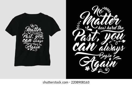 No matter how hard the past - New Year T-shirt Design vector. Best use for T-Shirt, mag, sticker, wall mat, etc. Festival, Party, Night, Fireworks, Enjoy, Holiday 