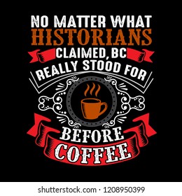 No matter what historians claimed