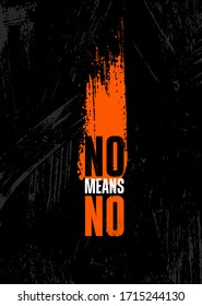 No Means No. Inspiring Rough Typography Motivation Quote Illustration On Textured Background