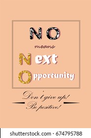 No Means Next Opportunity slogan in black frame on pink background.Fashion Vertical Slogan with gold letters for T-shirt and apparels graphic vector. Print for interiors.