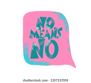 No means no phrase. Quote with speech bubble and textured decoration. Vector illustration.