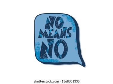 No means no quote. Handwritten phrase with speech bubble decoration. Template for poster, card, banner. Vector illustration.