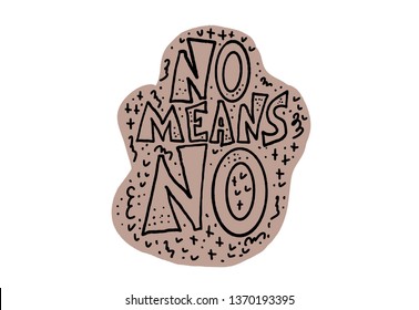 No means no quote. Handwritten phrase with decoration. Vector illustration.