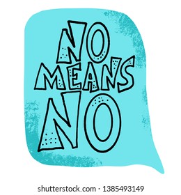 No means no quote with speech bubble isolated. Handwritten phrase with decoration. Vector illustration.