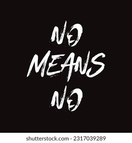 No means t-shirt quote feminist lettering. Calligraphy inspiration graphic design typography element. Hand written card. Simple vector sign.