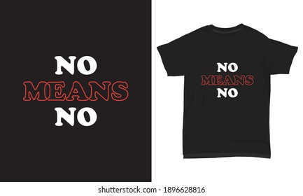 " No means no " typography t-shirt