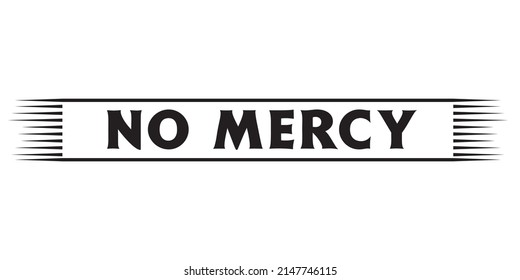 No mercy design vector illustration