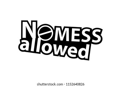 No Mess Allowed - Sticker - Ready For Print - Decal