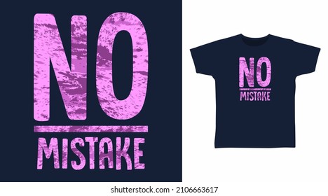 No mistake typography art t shirt designs
