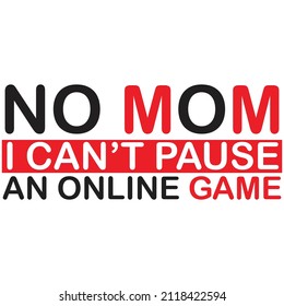 No mom I can't pause an online game