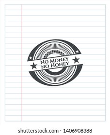 No Money no Honey drawn with pencil strokes. Vector Illustration. Detailed.