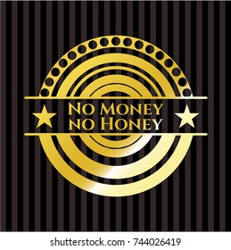 No Money no Honey gold shiny badge