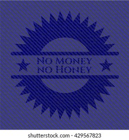 No Money no Honey jean or denim emblem or badge background