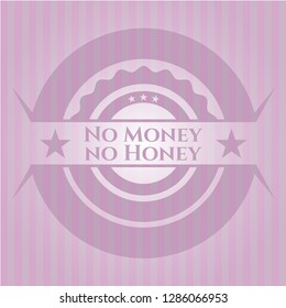 No Money no Honey realistic pink emblem
