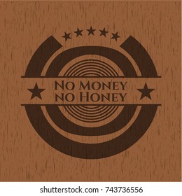 No Money no Honey retro style wooden emblem