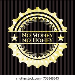 No Money no Honey shiny badge