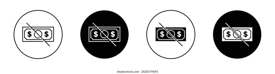 No money icon set. Stop pay extra cash for tax payment vector symbol in a black filled and outlined style. No Money charge fee sign.