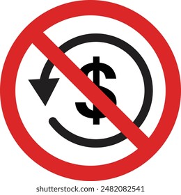 No money refund sign . No dollar refund sign . No cashback sign .  Vector illustration