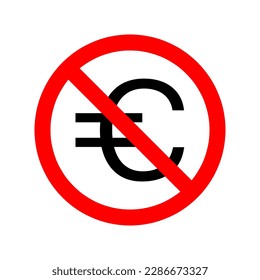 No hay símbolo vectorial de dinero. Detener la señal del euro. Señal prohibida. Icono de la prohibición del euro..eps