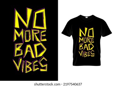 No More Bad Vibes T Shirt Design Vector