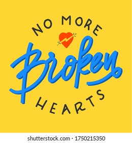 No more broken hearts. Quote typography lettering for t-shirt design. Vector illustration with hand-drawn lettering.