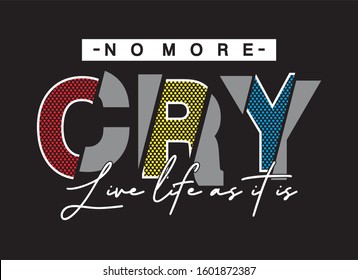 no more cry typography for print t shirt