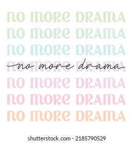 no more drama - cute pastel pink aesthetic, modern, trendy script lettering - t shirt print, poster design, greeting card, square web template. Vector illustration isolated on white background