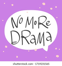 No More Drama. Sticker For Social Media Content. Vector Hand Drawn Illustration With Cartoon Lettering. Bubble Pop Art Comic Style Poster, T Shirt Print, Post Card, Video Blog Cover