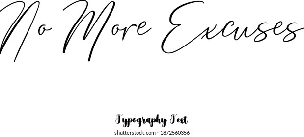 "No More Excuses" Beautiful Handwriting Typescript Cursive Typography Quotation