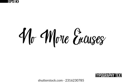 No More Excuses Saying Word Cursive Brush Typescript Text 