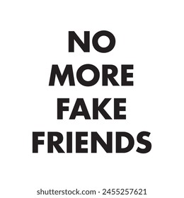 no more fake friends text on white background.