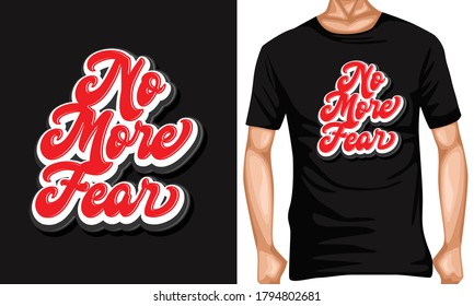 no more fear. lettering typography quotes . inspiration and motivational typography quotes for t-shirt and poster design illustration - vector

