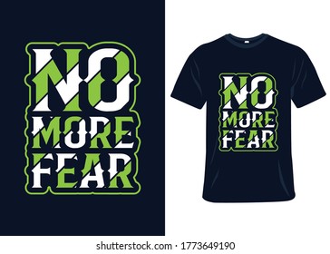 No more fear t-shirt slogan and apparel design, typography, print, vector
