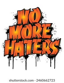 no more haters t shirt design, graffiti t shirt design, graphic t shirt template, typography t shirt design, Modern, simple, vibrant typographic design, 