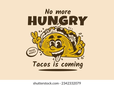 No more hungry tacos is coming, Mascot character illustration of tacos with happy face, in vintage style