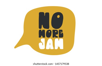 No more jam. Handwritten vector lettering. Unique hand drawn nursery poster. Cute phrase. Ink brush calligraphy. Scandinavian style font. Poster, card, banner, t-shirt design element. Illustration