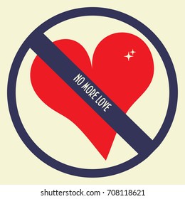 No more love vector sign. Heart shape and prohibition warning symbol.