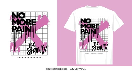 No more pain, be strong, motivational quote text. Grunge graffiti urban style shapes. Vector illustration design for fashion graphics, t shirt prints.