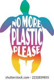No More Plastic Please. Stop ocean plastic pollution. Save the Turtles.