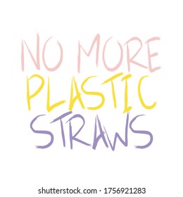 No more plastic straws. Best being unique environmental quote. Modern calligraphy and hand lettering.