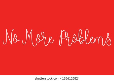 No More Problems Typography White Color Text On Red Background