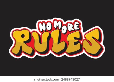No More Rules colorful lettering vector typography with hand drawn style for concept and design of sticker, t-shirt, apparel, poster, card, printing, wallpaper