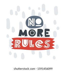 No more rules. Hand-drawn lettering in sloppy style. Scandinavian doodles. Vector isolated motivation illustration