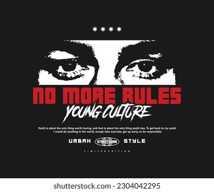 no more rules slogan typography with eye look illustration in grunge style, aesthetic graphic design for creative clothing, streetwear and urban style t-shirt design, hoodies, etc