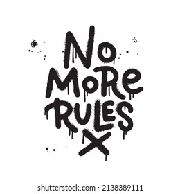 No more rules - Urban street art style logan print with graffiti font. Hipster graphic hand drawn vector text for tee t shirt and sweatshirt.